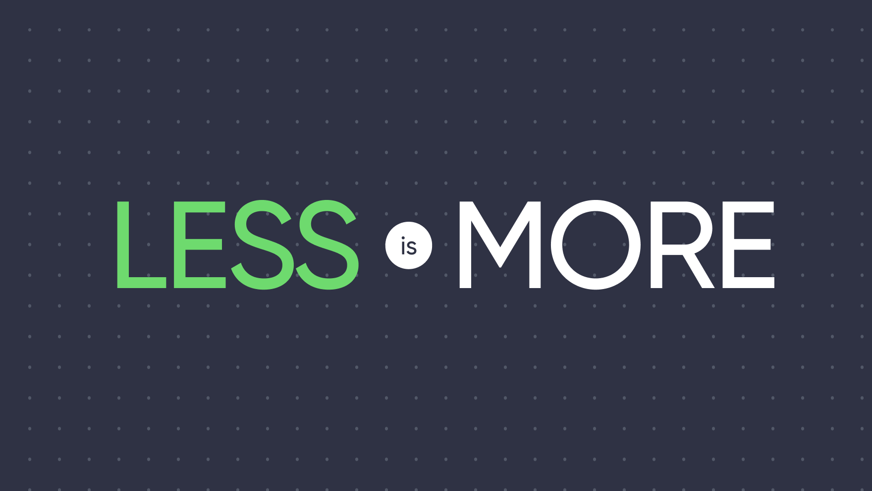 Grafik Less is More